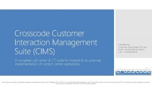 Crosscode Customer Interaction Management Suite CIMS Submitted by