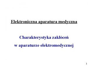 Elektroniczna aparatura medyczna Charakterystyka zakce w aparaturze elektromedycznej