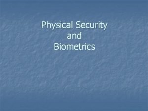 Physical Security and Biometrics Physical Security n Definisi
