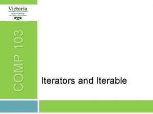 COMP 103 Iterators and Iterable RECAPTODAY 2 RECAP