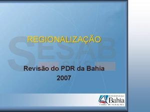 REGIONALIZAO Reviso do PDR da Bahia 2007 PLANO