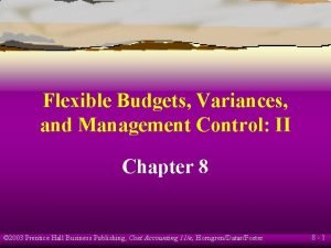 Flexible Budgets Variances and Management Control II Chapter