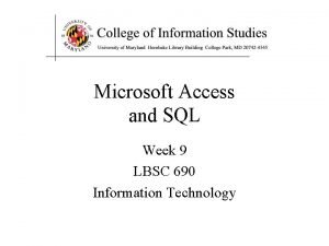 Microsoft Access and SQL Week 9 LBSC 690