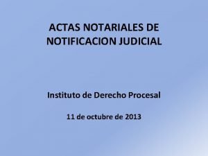 ACTAS NOTARIALES DE NOTIFICACION JUDICIAL Instituto de Derecho