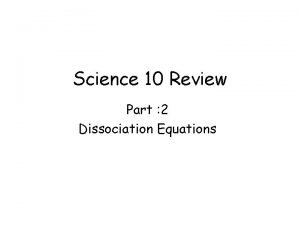 Science 10 Review Part 2 Dissociation Equations Dissociation
