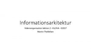 Informationsarkitektur Vidensorganisation lektion 2 KUIVA E 2017 Martin