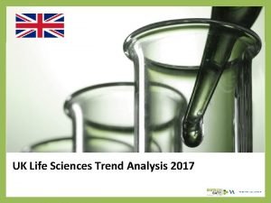 UK Life Sciences Trend Analysis 2017 About Us