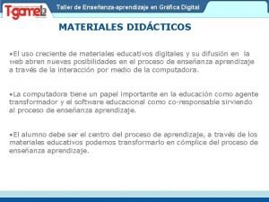 Taller de Enseanzaaprendizaje en Grfica Digital MATERIALES DIDCTICOS