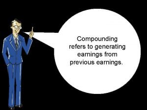 Compounding refers to