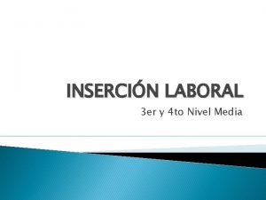 INSERCIN LABORAL 3 er y 4 to Nivel