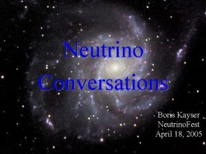 Neutrino Conversations Boris Kayser Neutrino Fest April 18
