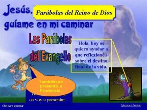 Parbolas del Reino de Dios Hola hoy os