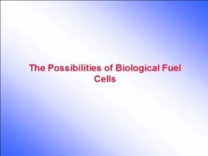The Possibilities of Biological Fuel Cells Microbial Electricity