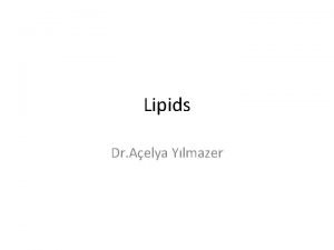 Lipids Dr Aelya Ylmazer Lipids Structurally Diverse Class