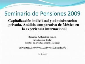 Seminario de Pensiones 2009 Capitalizacin individual y administracin