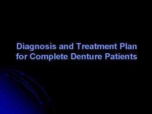 Diagnosis and Treatment Plan for Complete Denture Patients