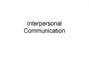 Interpersonal Communication The Communication Process 1 Source the