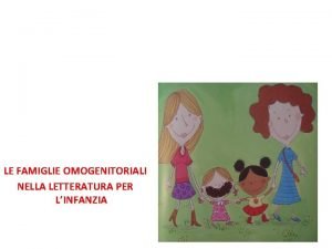 LE FAMIGLIE OMOGENITORIALI NELLA LETTERATURA PER LINFANZIA LA