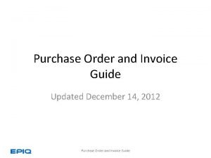 Purchase Order and Invoice Guide Updated December 14