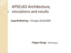 APSEL 6 D Architecture simulations and results Super