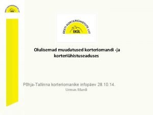 Olulisemad muudatused korteriomandi ja korterihistuseaduses PhjaTallinna korteriomanike infopev