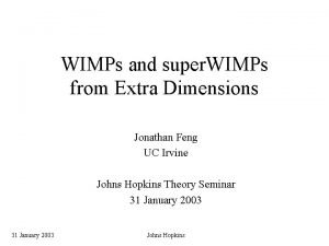 WIMPs and super WIMPs from Extra Dimensions Jonathan