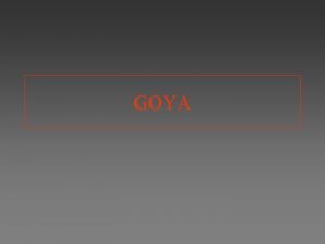 GOYA Claseshistoria Pincelada muy suelta Formas curvas zigzagueantes