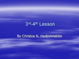 3 rd4 th Lesson By Christos N Hadjichristidis