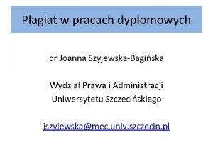 Plagiat w pracach dyplomowych dr Joanna SzyjewskaBagiska Wydzia