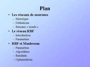 Plan Les rseaux de neurones Historique Dfinitions Rseaux