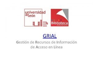 GRIAL Gestin de Recursos de Informacin de Acceso