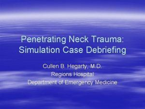 Penetrating Neck Trauma Simulation Case Debriefing Cullen B