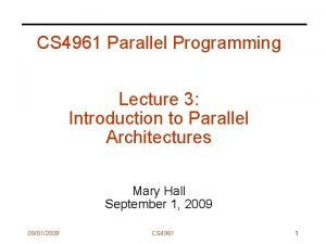 CS 4961 Parallel Programming Lecture 3 Introduction to