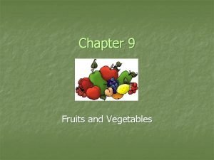 Chapter 9 fruits and vegetables