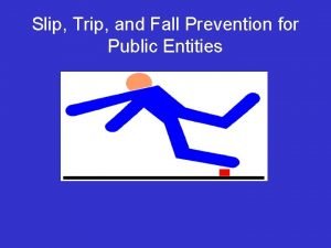 Slip Trip and Fall Prevention for Public Entities