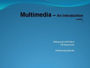 Multimedia An Introduction Lecture 1 Mohammed AM Dwikat