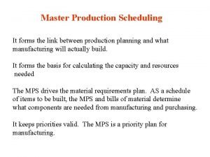 Master Production Scheduling It forms the link between