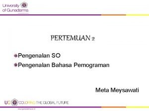 PERTEMUAN 2 Pengenalan SO Pengenalan Bahasa Pemograman Meta