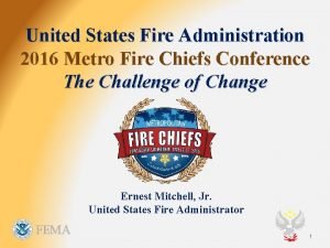 United States Fire Administration 2016 Metro Fire Chiefs