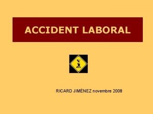 ACCIDENT LABORAL RICARD JIMNEZ novembre 2008 DEFINICI La