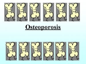 Osteoporosis What is it Systemic skeletal disease characterised