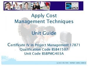 Apply Cost Management Techniques Unit Guide Certificate IV