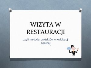 WIZYTA W RESTAURACJI czyli metoda projektw w edukacji