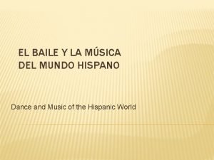 El baile y la música del mundo hispano