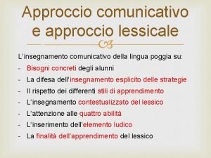 Approccio comunicativo e approccio lessicale Linsegnamento comunicativo della