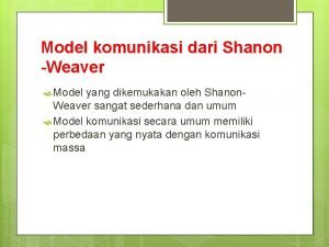 Model komunikasi dari Shanon Weaver Model yang dikemukakan