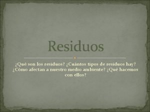 Residuos Qu son los residuos Cuntos tipos de