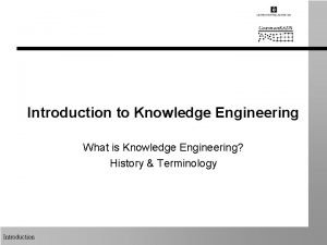 Introduction to Knowledge Engineering What is Knowledge Engineering