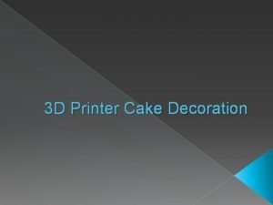 3 D Printer Cake Decoration 3 D Printer