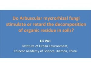 Do Arbuscular mycrorhizal fungi stimulate or retard the